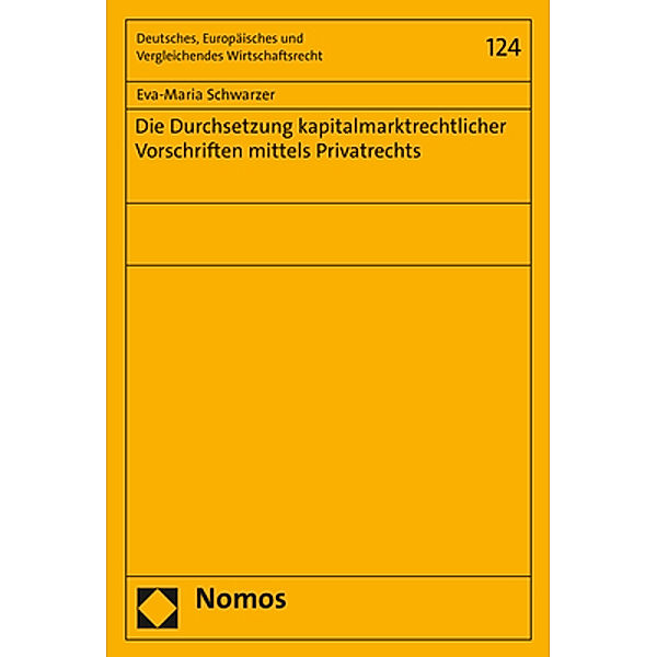 Die Durchsetzung kapitalmarktrechtlicher Vorschriften mittels Privatrechts, Eva-Maria Schwarzer