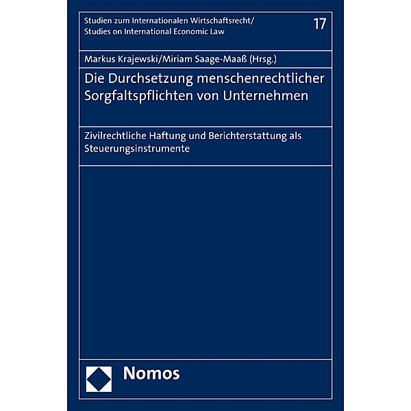 Die Durchsetzung menschenrechtlicher Sorgfaltspflichten von Unternehmen / Studien zum internationalen Wirtschaftsrecht/Studies on international Economic Law Bd.17