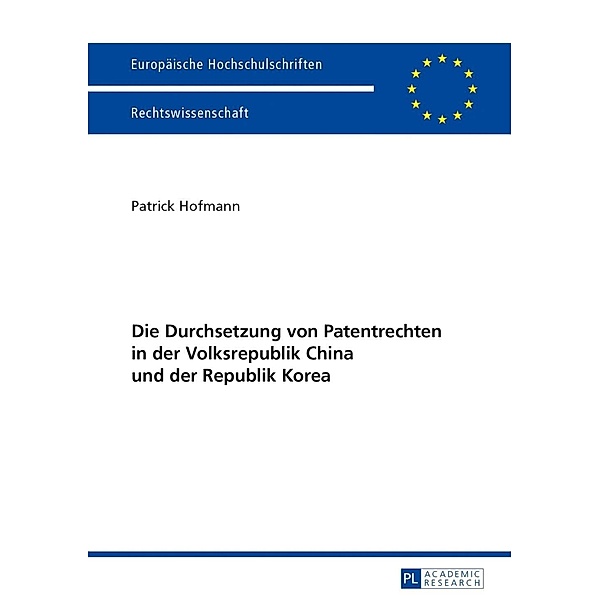Die Durchsetzung von Patentrechten in der Volksrepublik China und der Republik Korea, Patrick Hofmann