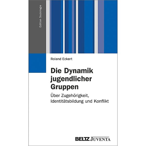 Die Dynamik jugendlicher Gruppen / Edition Soziologie, Roland Eckert