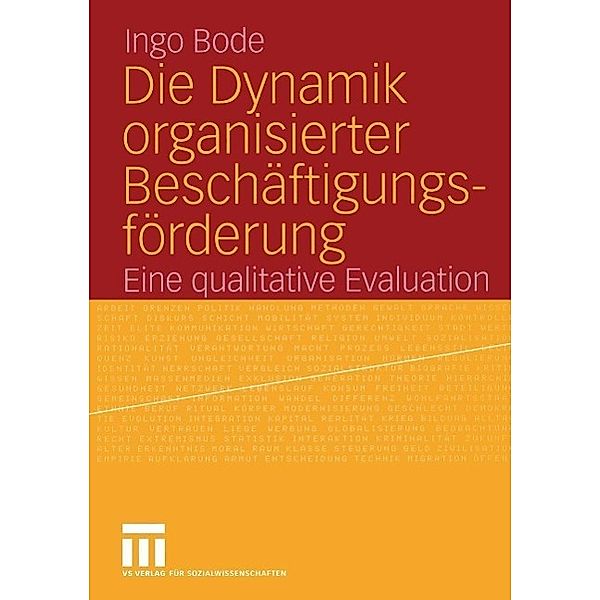 Die Dynamik organisierter Beschäftigungsförderung, Ingo Bode