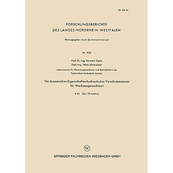 Die dynamischen Eigenschaften hydraulischer Vorschubmotoren für Werkzeugmaschinen / Forschungsberichte des Landes Nordrhein-Westfalen Bd.955, Herwart Opitz