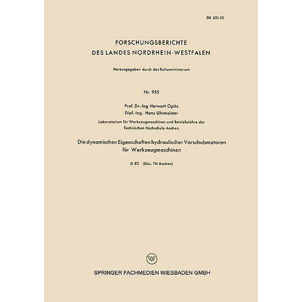 Die dynamischen Eigenschaften hydraulischer Vorschubmotoren für Werkzeugmaschinen / Forschungsberichte des Landes Nordrhein-Westfalen Bd.955, Herwart Opitz