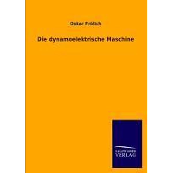 Die dynamoelektrische Maschine, Oskar Frölich