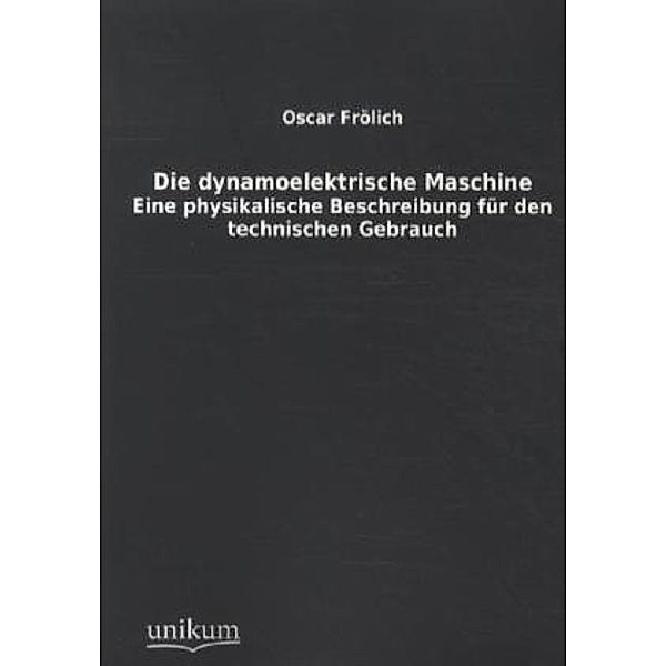 Die dynamoelektrische Maschine, Oscar Frölich