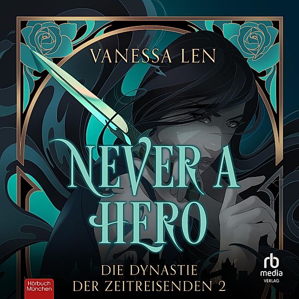 Die Dynastie der Zeitreisenden - 2 - Never a Hero, Vanessa Len