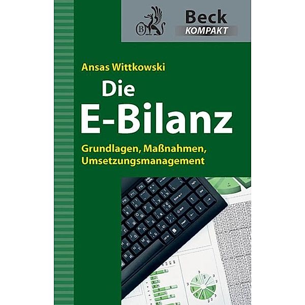 Die E-Bilanz / Beck kompakt - prägnant und praktisch, Ansas Wittkowski