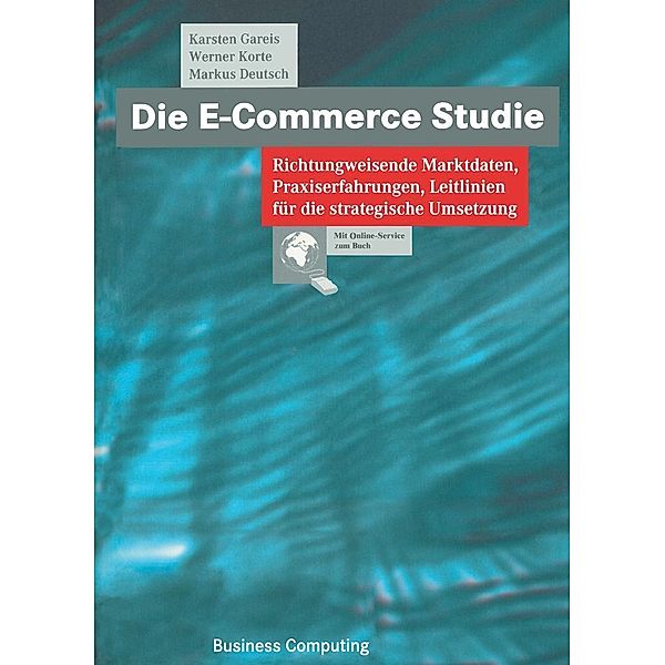 Die E-Commerce Studie / XBusiness Computing, Karsten Gareis, Werner Korte, Markus Deutsch