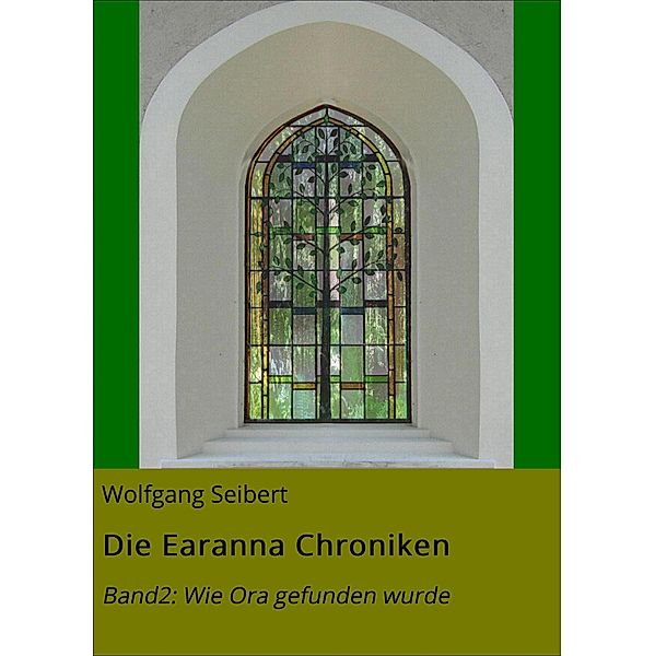 Die Earanna Chroniken / Die Earanna Chroniken Bd.2, Wolfgang Seibert