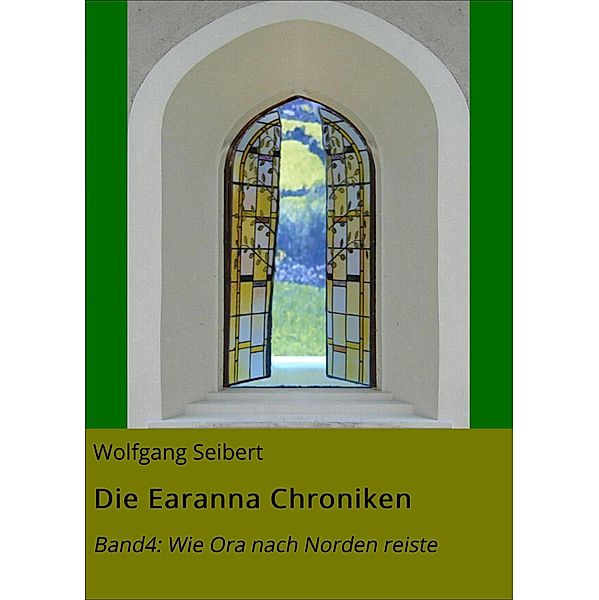 Die Earanna Chroniken / Die Earanna Chroniken Bd.4, Wolfgang Seibert