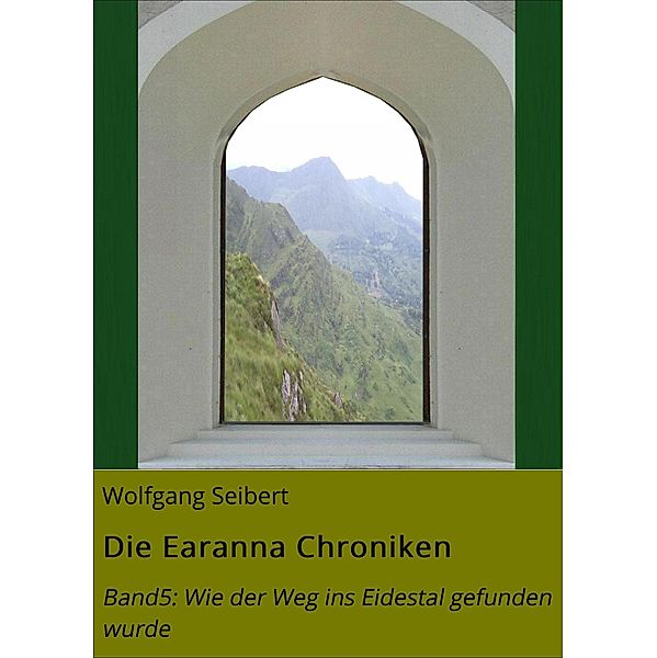 Die Earanna Chroniken / Die Earanna Chroniken Bd.5, Wolfgang Seibert