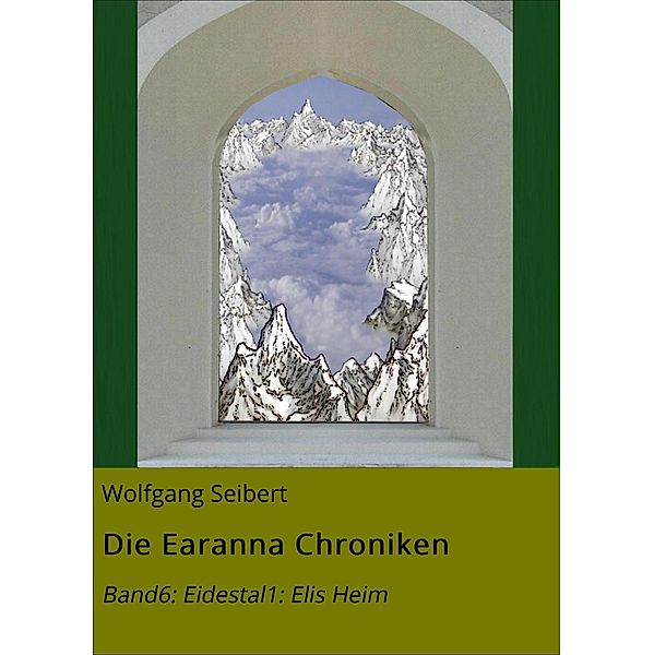 Die Earanna Chroniken / Die Earanna Chroniken Bd.6, Wolfgang Seibert