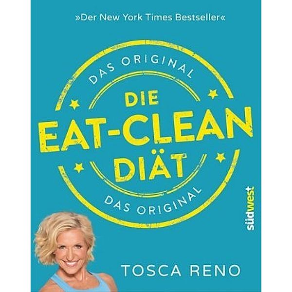 Die Eat-Clean Diät. Das Original, Tosca Reno
