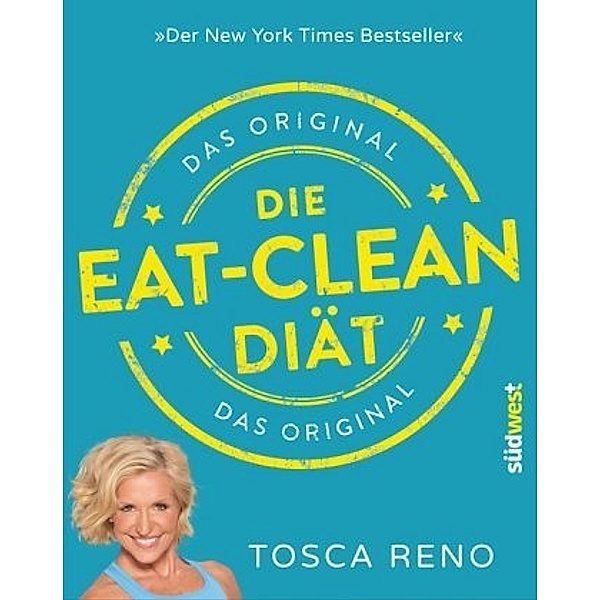 Die Eat-Clean Diät. Das Original, Tosca Reno