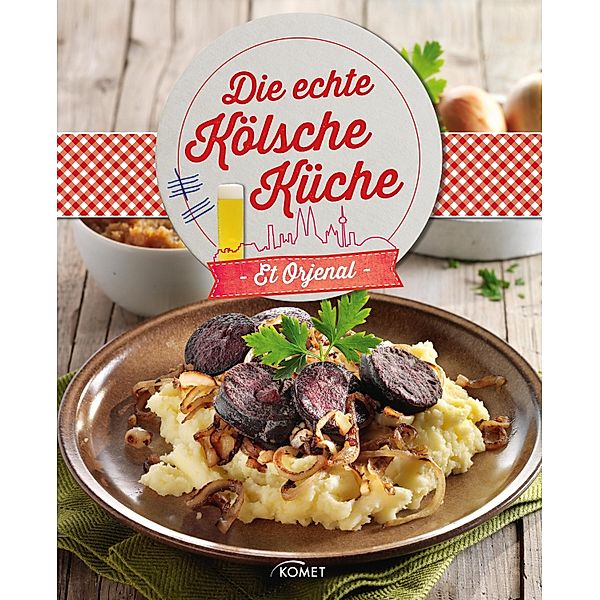 Die echte Kölsche Küche - Et Orjenal