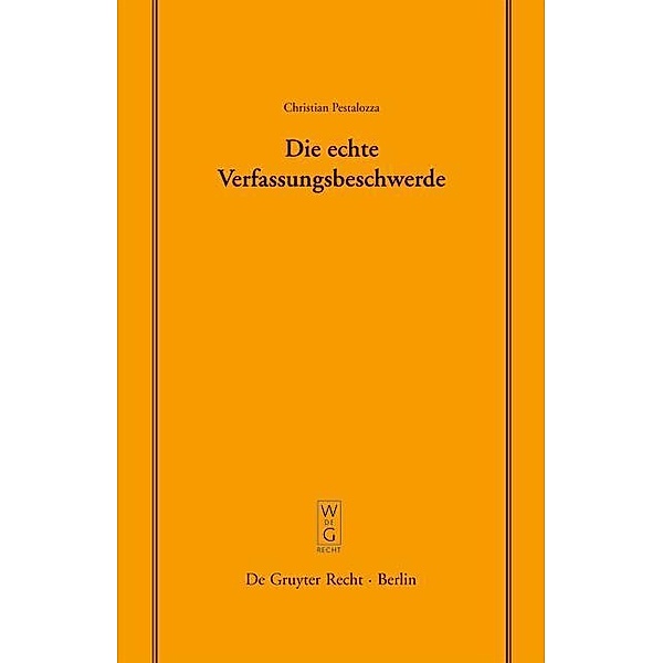 Die echte Verfassungsbeschwerde / Schriftenreihe der Juristischen Gesellschaft zu Berlin Bd.181, Christian Pestalozza