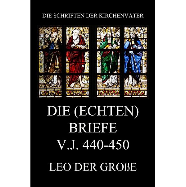 Die (echten) Briefe v.J. 440-450 / Die Schriften der Kirchenväter Bd.79, Leo der Große