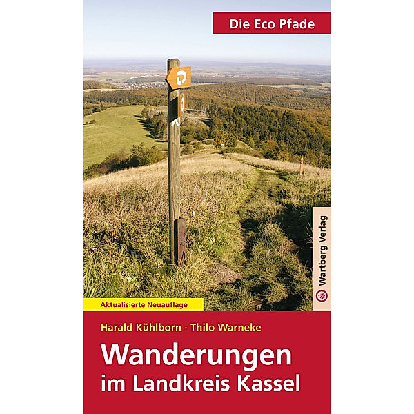 Die Eco Pfade - Wanderungen im Landkreis Kassel, Harald Kühlborn, Thilo F. Warneke