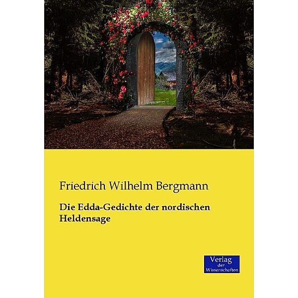 Die Edda-Gedichte der nordischen Heldensage, Friedrich Wilhelm Bergmann
