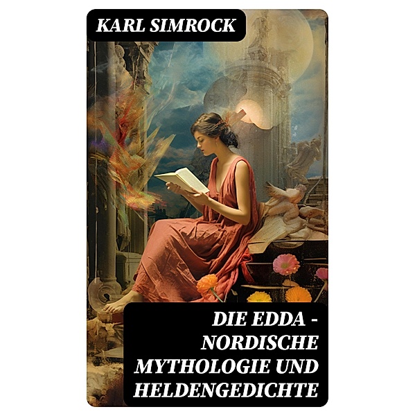 Die Edda - Nordische Mythologie und Heldengedichte, Karl Simrock