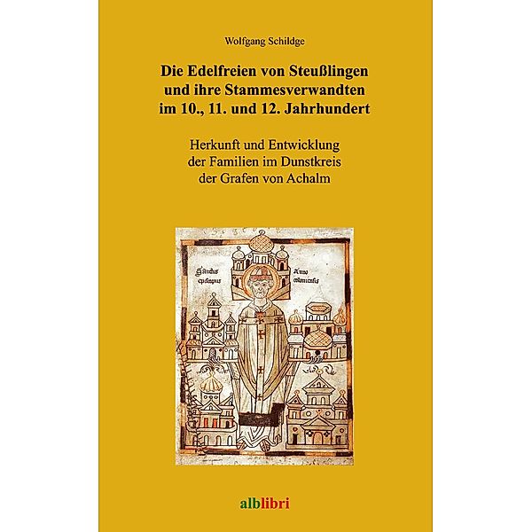 Die Edelfreien von Steußlingen und ihre Stammesverwandten im 10., 11. und 12. Jahrhundert, Wolfgang Schildge