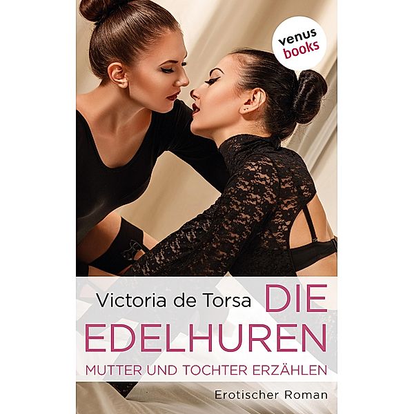 Die Edelhuren - Mutter und Tochter erzählen, Victoria De Torsa