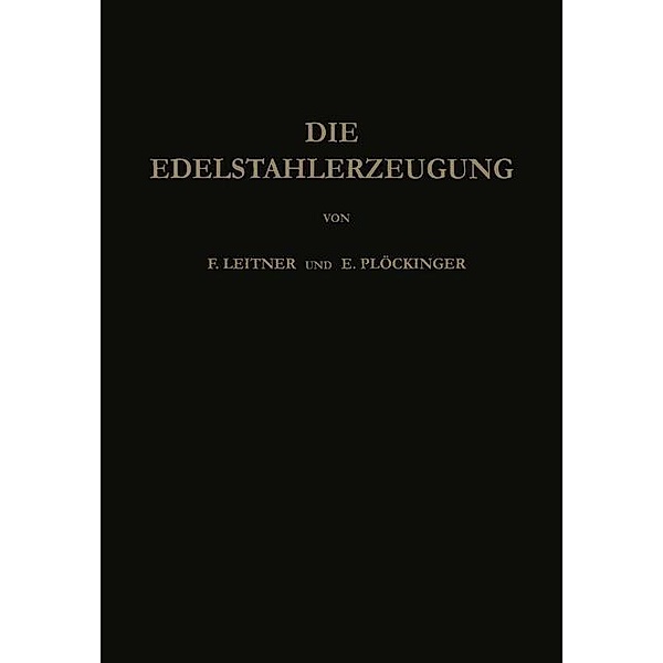 Die Edelstahlerzeugung, Franz Leitner, Erwin Plöckinger