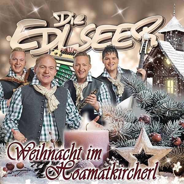 Die Edlseer - Weihnacht im Hoamatkircherl, Die Edlseer