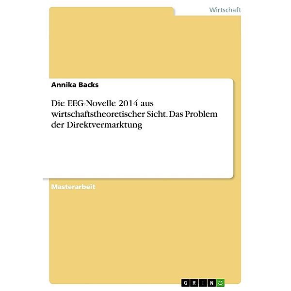 Die EEG-Novelle 2014 aus wirtschaftstheoretischer Sicht. Das Problem der Direktvermarktung, Annika Backs