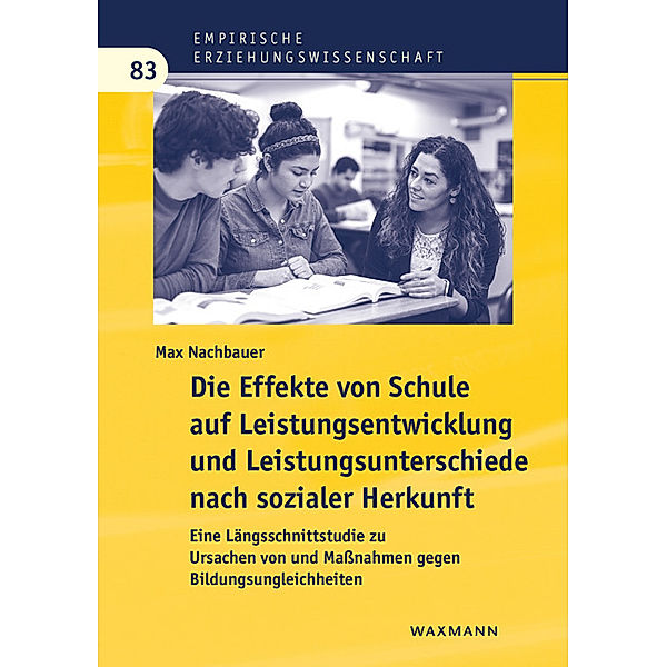 Die Effekte von Schule auf Leistungsentwicklung und Leistungsunterschiede nach sozialer Herkunft, Max Nachbauer