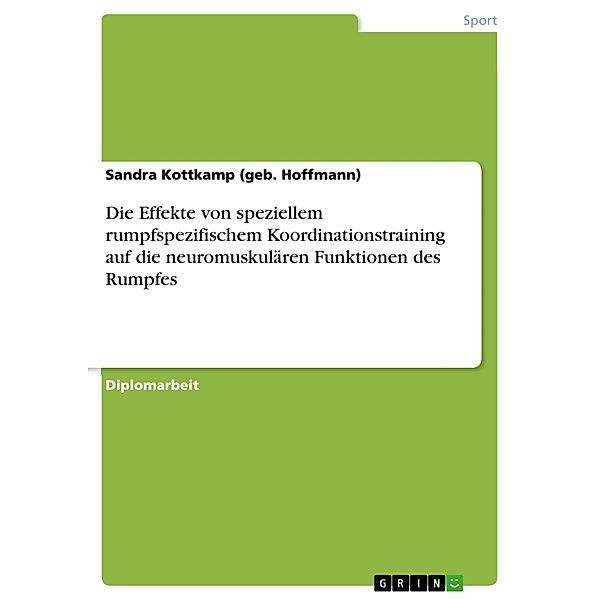 Die Effekte von speziellem rumpfspezifischem Koordinationstraining auf die neuromuskulären Funktionen des Rumpfes, Sandra Kottkamp (geb. Hoffmann)