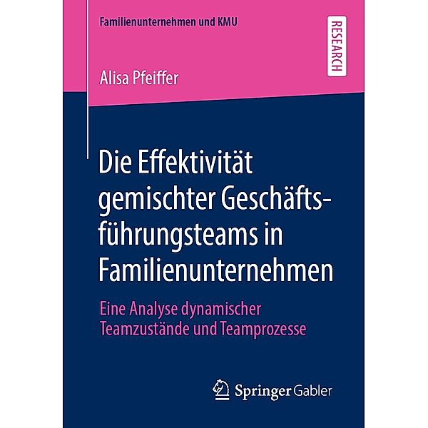 Die Effektivität gemischter Geschäftsführungsteams in Familienunternehmen / Familienunternehmen und KMU, Alisa Pfeiffer
