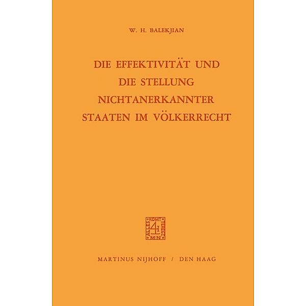 Die Effektivität und die Stellung Nichtanerkannter Staaten im Völkerrecht, W. H. Balekjian