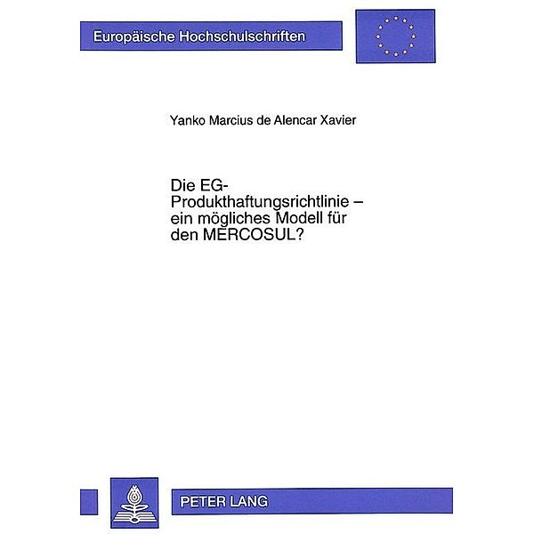 Die EG-Produkthaftungsrichtlinie - ein mögliches Modell für den MERCOSUL?, M. de Alencar Xavier Yanko