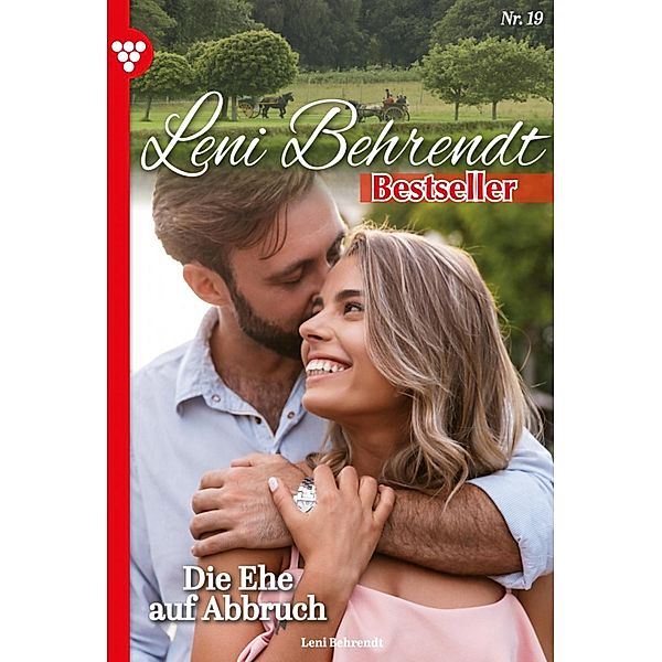 Die Ehe auf Abbruch / Leni Behrendt Bestseller Bd.19, Leni Behrendt