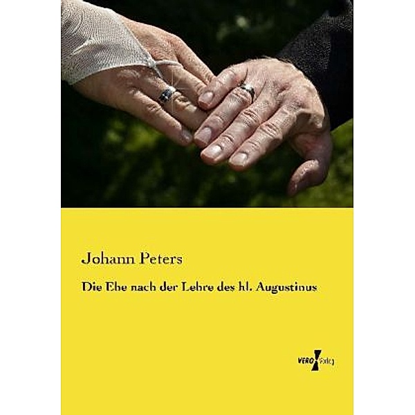 Die Ehe nach der Lehre des hl. Augustinus, Johann Peters