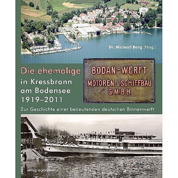Die ehemalige Bodan-Werft in Kressbronn am Bodensee 1919-2011