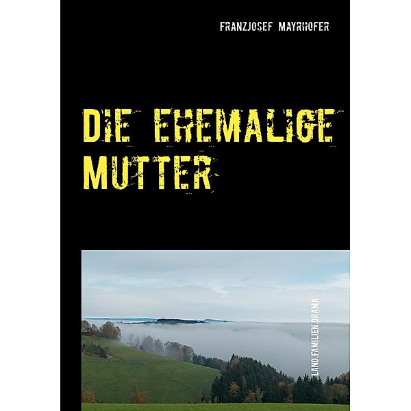 Die ehemalige Mutter, FranzJosef Mayrhofer