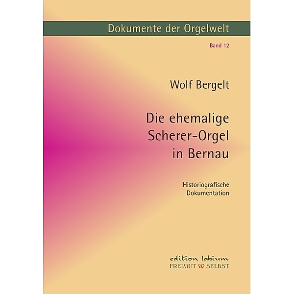 Die ehemalige Scherer-Orgel in Bernau, Wolf Bergelt