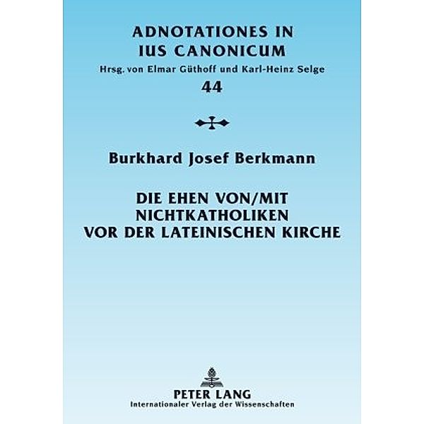 Die Ehen von/mit Nichtkatholiken vor der lateinischen Kirche, Burkhard Josef Berkmann