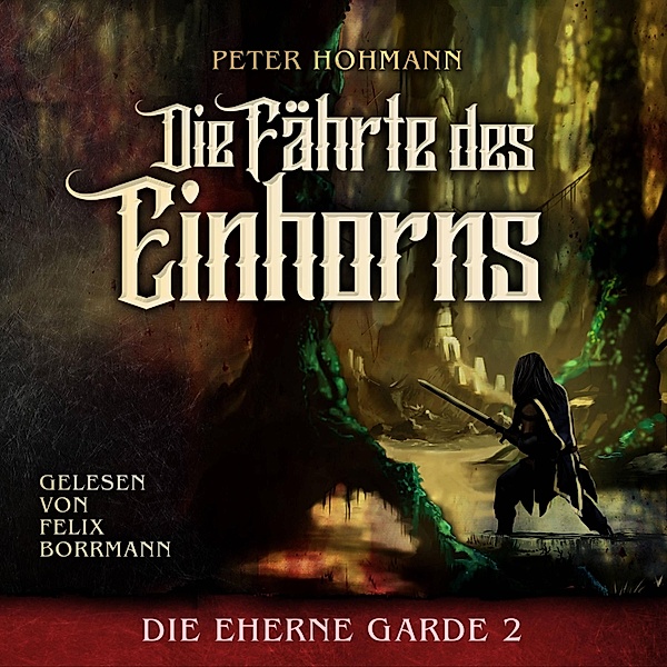 Die Eherne Garde - 2 - Die Fährte des Einhorns, Peter Hohmann