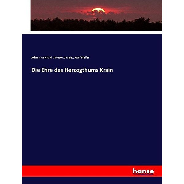 Die Ehre des Herzogthums Krain, Johann Weichard Valvasor, Josef Pfeifer, J Krajec