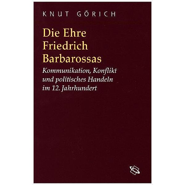 Die Ehre Friedrich Barbarossas, Knut Görich