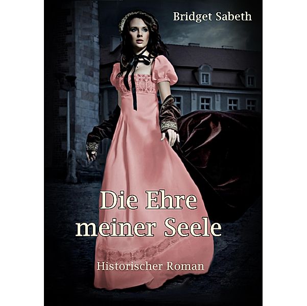 Die Ehre meiner Seele, Bridget Sabeth