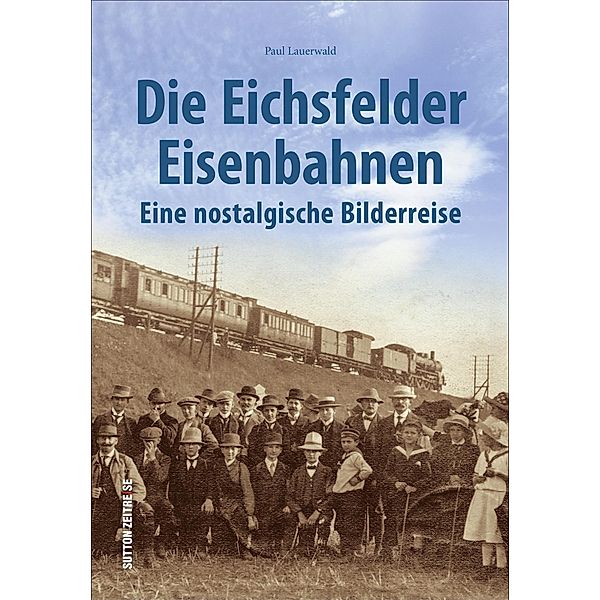 Die Eichsfelder Eisenbahnen, Paul Lauerwald