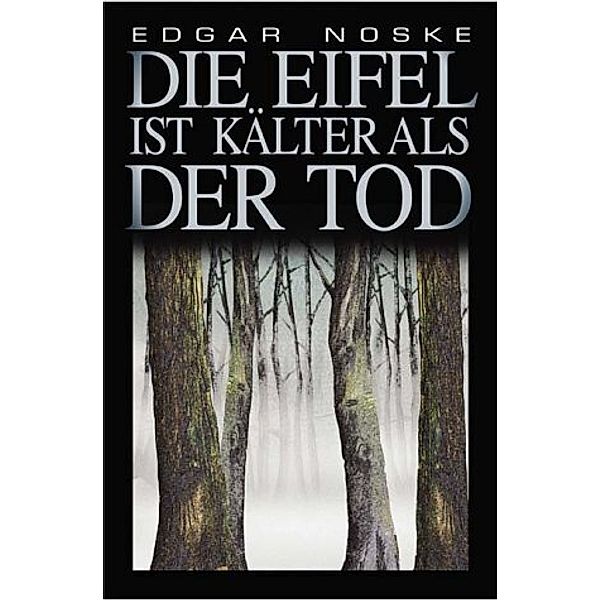 Die Eifel ist kälter als der Tod, Edgar Noske