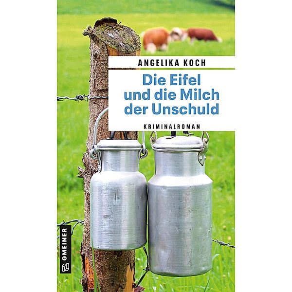 Die Eifel und die Milch der Unschuld, Angelika Koch