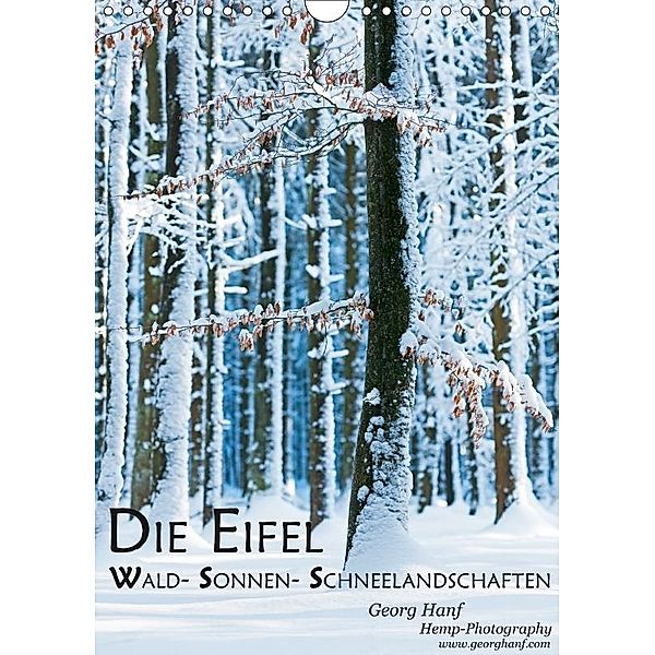 Die Eifel- Wald- Sonnen- Schneelandschaften (Wandkalender 2018 DIN A4 hoch), Georg Hanf