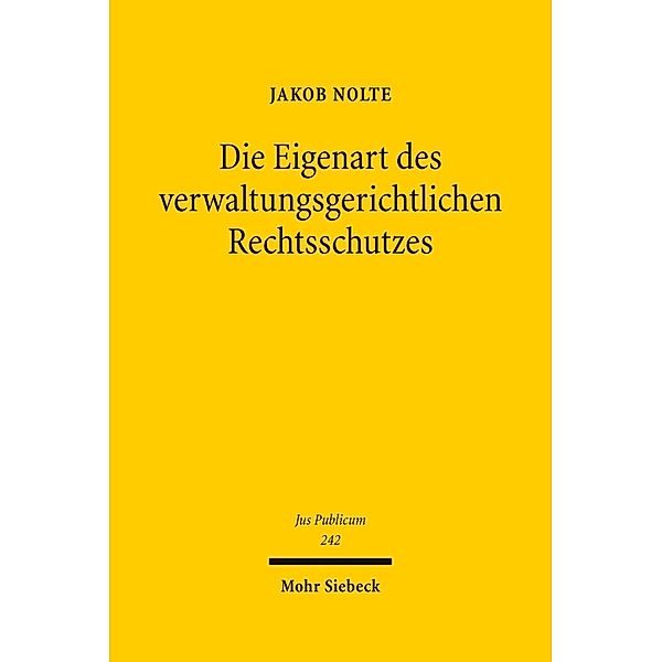 Die Eigenart des verwaltungsgerichtlichen Rechtsschutzes, Jakob Nolte