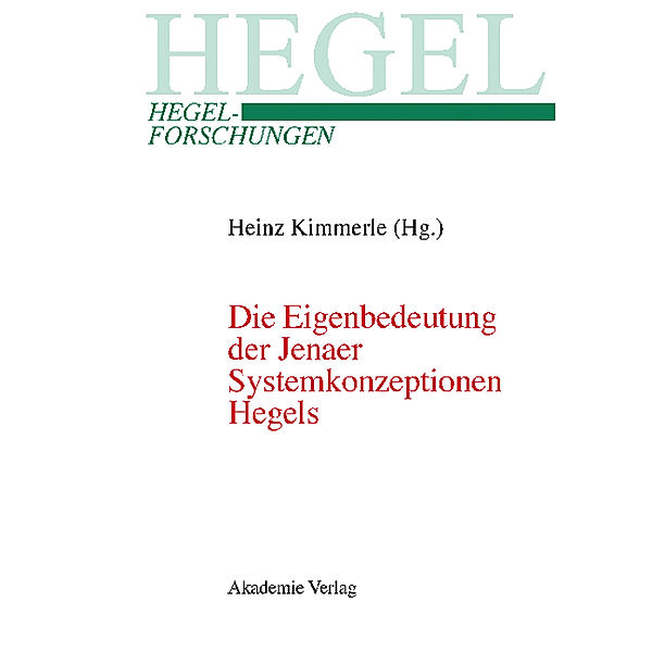 Die Eigenbedeutung der Jenaer Systemkonzeptionen Hegels